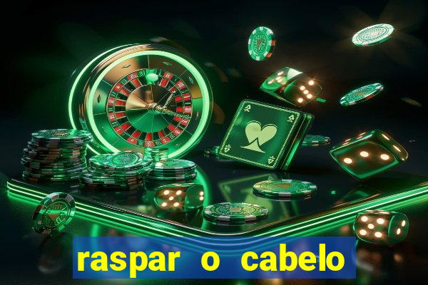 raspar o cabelo significado espiritual